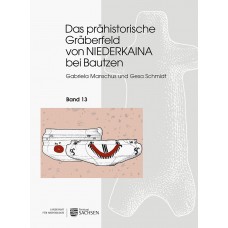 Das prähistorische Gräberfeld von Niederkaina bei Bautzen, Band 13